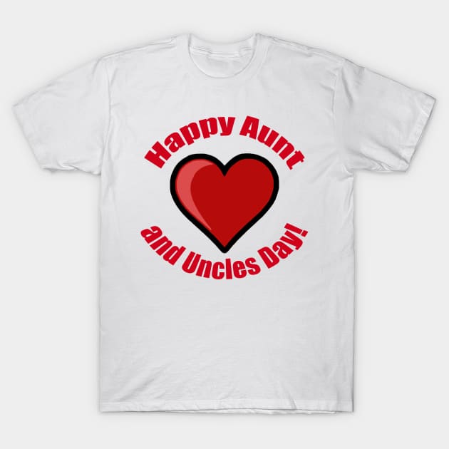 Happy Aunt and Uncles Day! T-Shirt by BlakCircleGirl